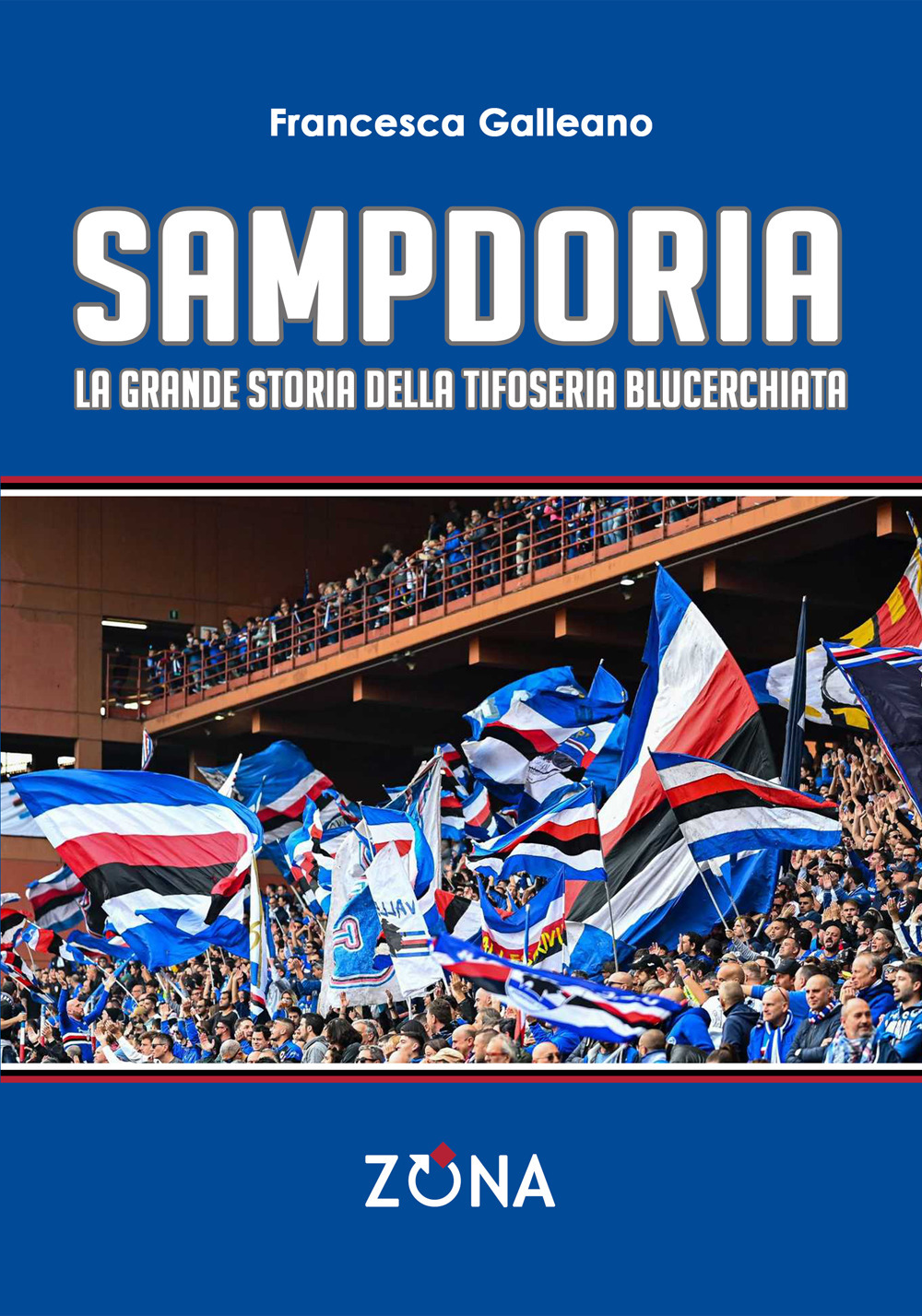 Sampdoria. La grande storia della tifoseria blucerchiata