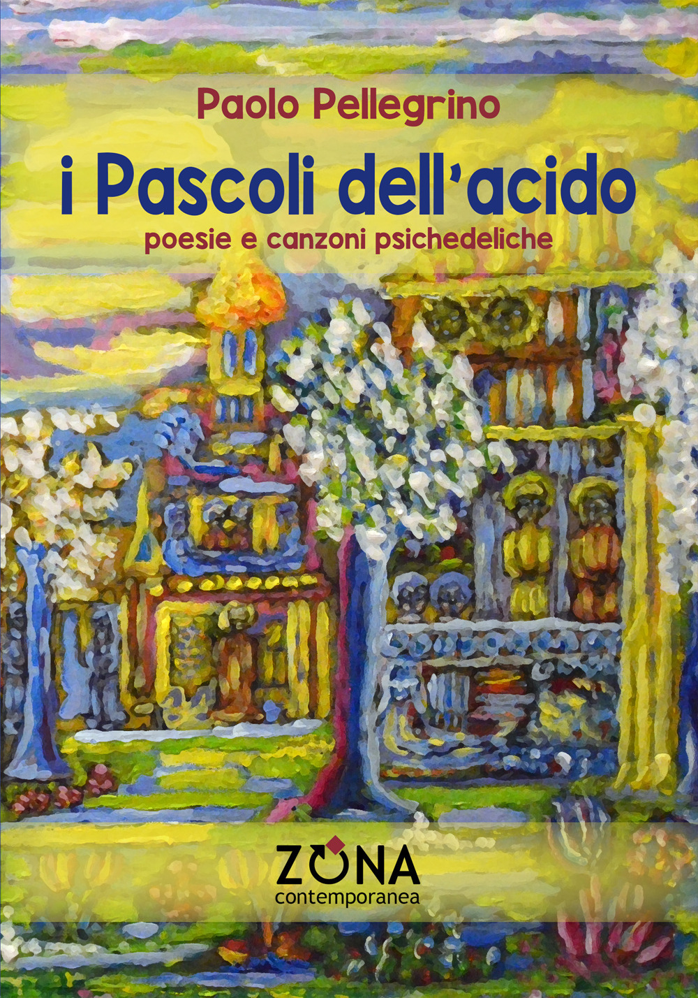 I Pascoli dell'acido. Poesie e canzoni psichedeliche