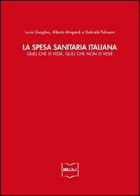 La spesa sanitaria italiana. Quel che si vede, quel che non si vede