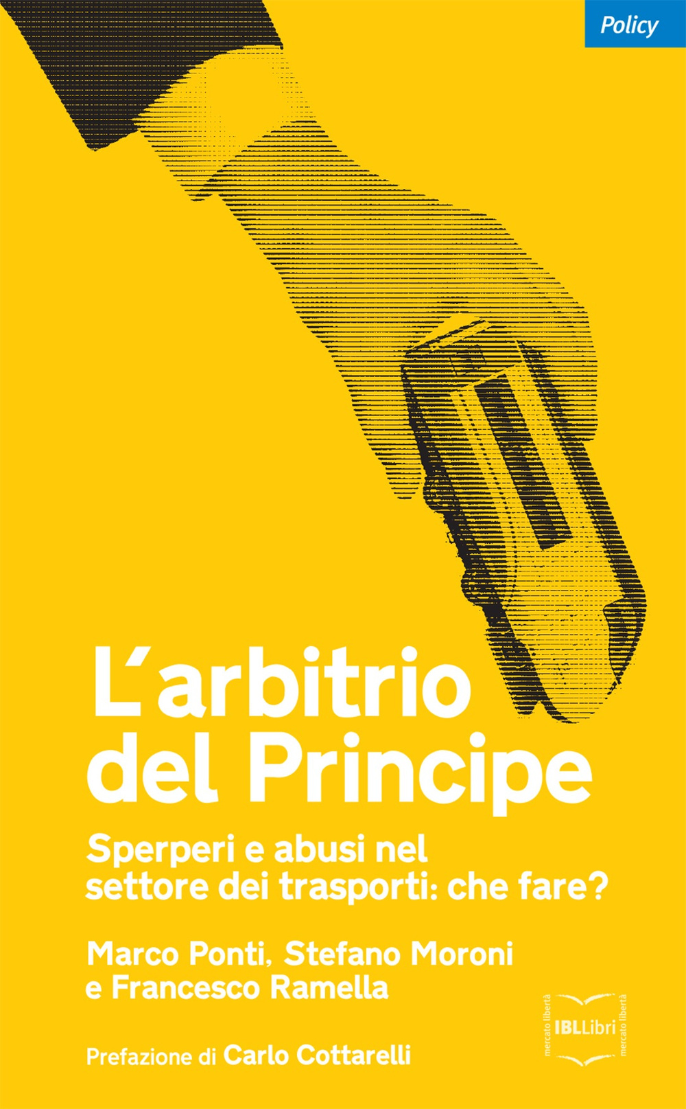 L'arbitrio del principe. Sperperi e abusi nel settore dei trasporti. Che fare?