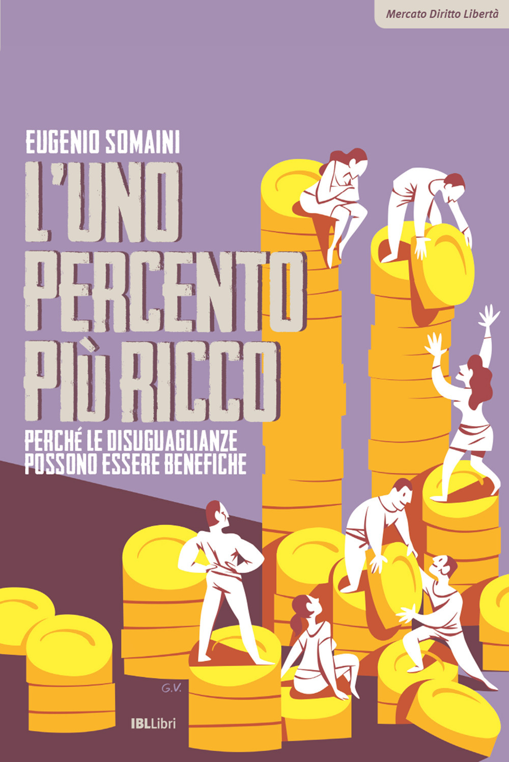 L'uno percento più ricco. Perché le disuguaglianze possono essere benefiche