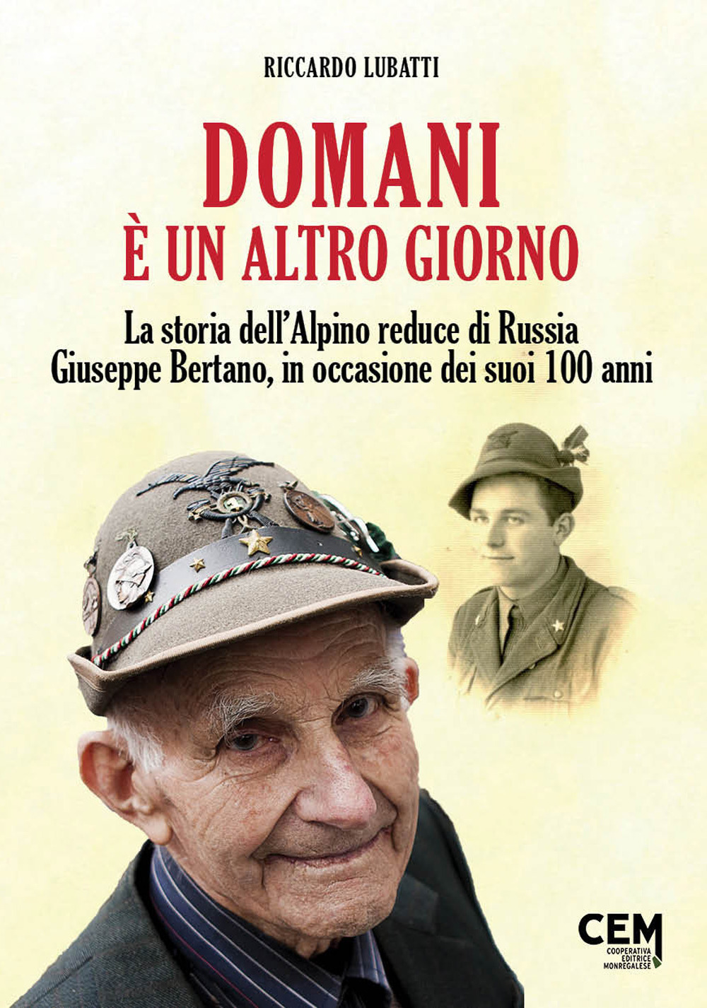 Domani è un altro giorno. La storia dell'alpino reduce di Russia Giuseppe Bertano in occasione dei suoi 100 anni