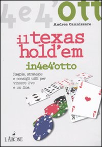 Il Texas Hold'em. Regole, strategie e consigli utili per vincere live e on line