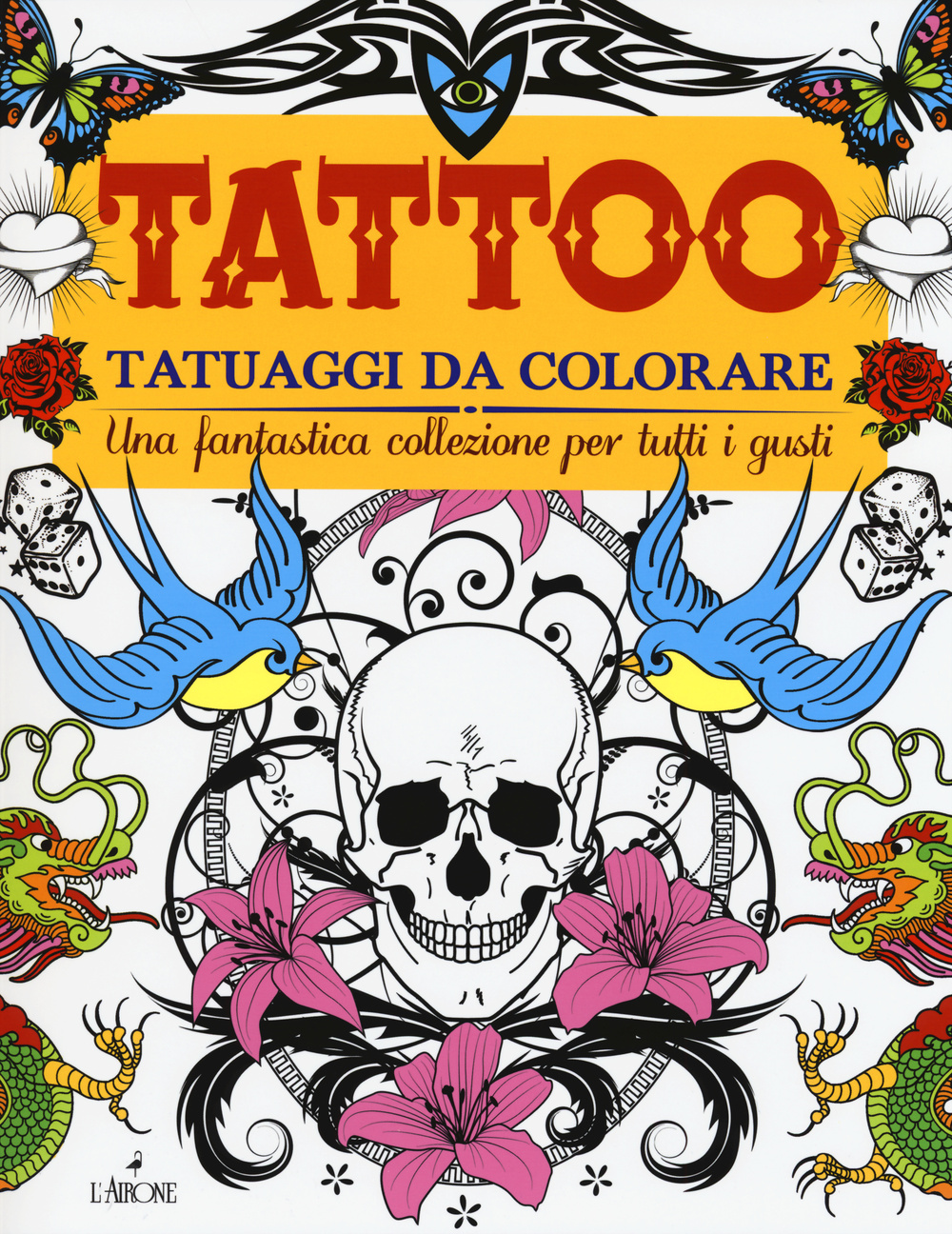 Tattoo. Tatuaggi da colorare. Ediz. illustrata