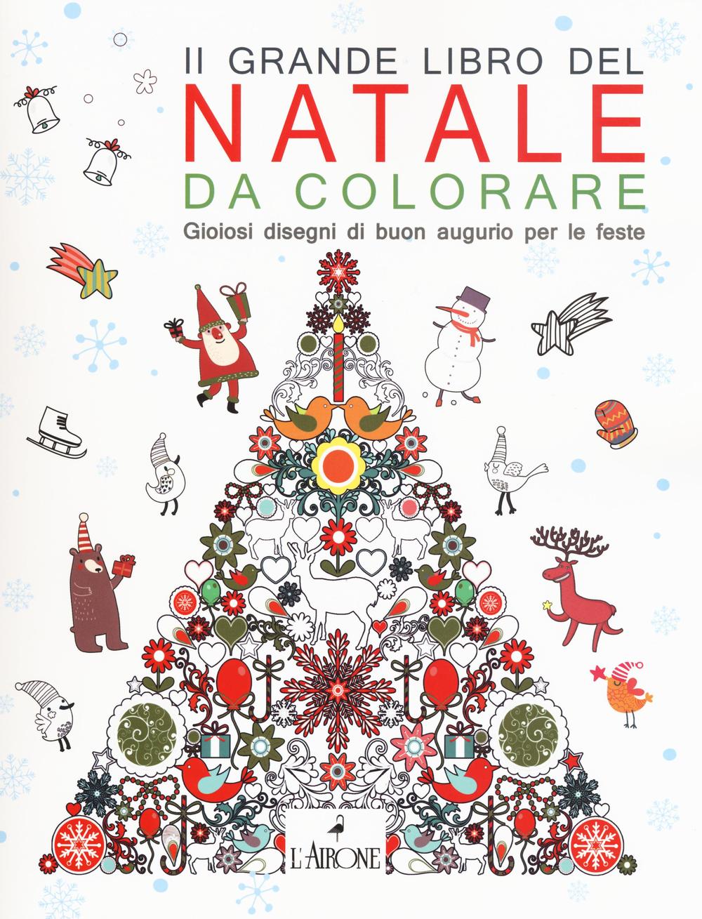 Il grande libro del Natale da colorare. Gioiosi disegni di buon augurio per le feste