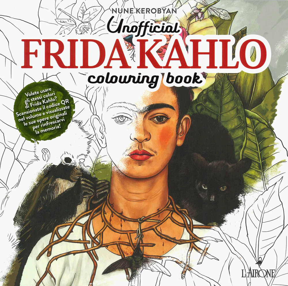 Unofficial Frida Khalo. Colouring book. Ediz. illustrata