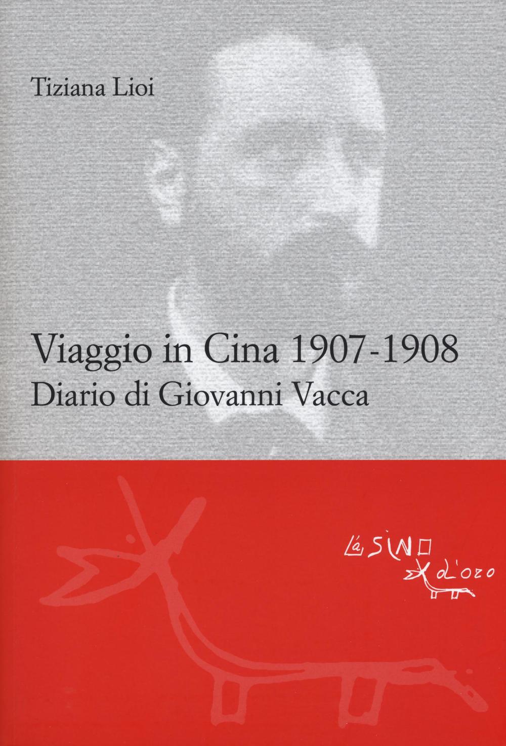 Viaggio in Cina 1907-1908. Diario di Giovanni Vacca