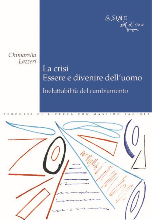 La crisi. Essere e divenire dell'uomo. Ineluttabilità del cambiamento