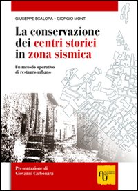 La conservazione dei centri storici in zona sismica. Un metodo operativo di restauro urbano