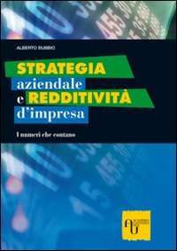 Strategia aziendale e redditività d'impresa. I numeri che contano