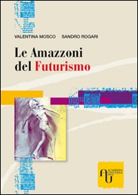 Le amazzoni del futurismo