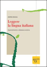Leggere la lingua italiana. Apprendimento e dislessia evolutiva
