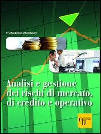 Analisi e gestione dei rischi di mercato, di credito e operativo