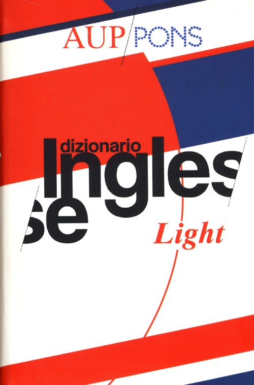 Dizionario light Aup Pons. Inglese-italiano, italiano-inglese. Ediz. bilingue