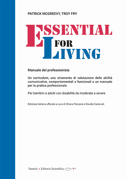 Essential for Living. Manuale del professionista. Un curriculum, uno strumento di valutazione delle abilità comunicative, comportamentali e funzionali e un manuale per la pratica professionale. Per bambini e adulti con disabilità da moderate a severe