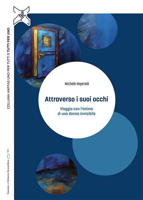 Attraverso i suoi occhi. Viaggio con l'anima di una donna invisibile
