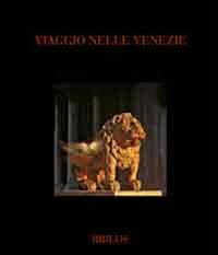 Viaggio nelle Venezie-From Veneto to Veneto. Ediz. a colori