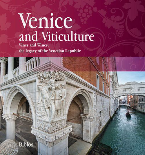 Venice and viticulture. Vines and wines: the legacy of the Venetian Republic