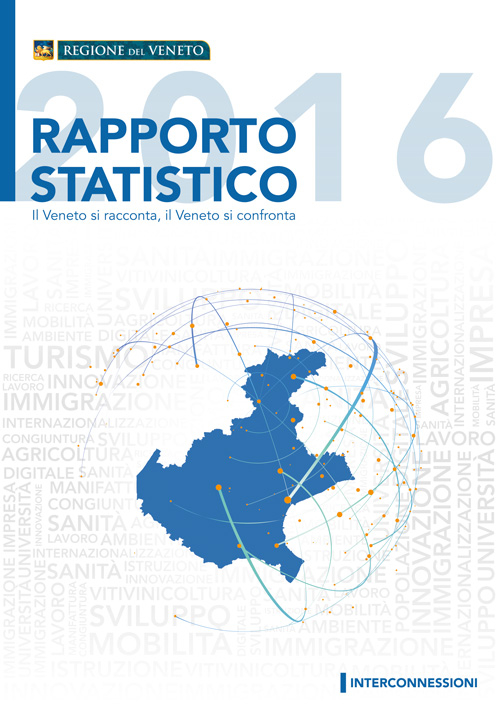 Rapporto statistico 2016. Il Veneto si racconta, il Veneto si confronta