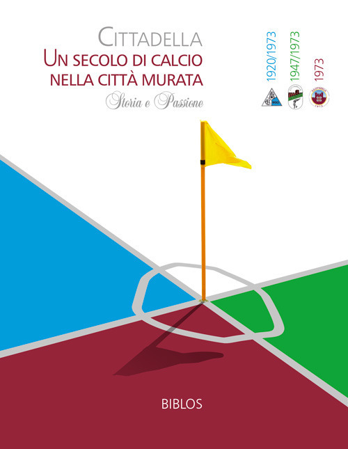 Cittadella. Un secolo di calcio nella città murata. Storia e passione