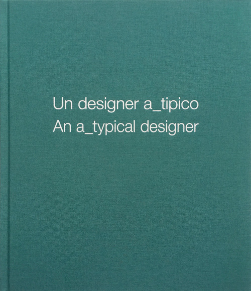 Un designer a_tipico. Ediz. italiana e inglese