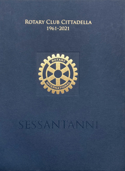 Rotary Club Cittadella 1961-2021. Sessant'anni
