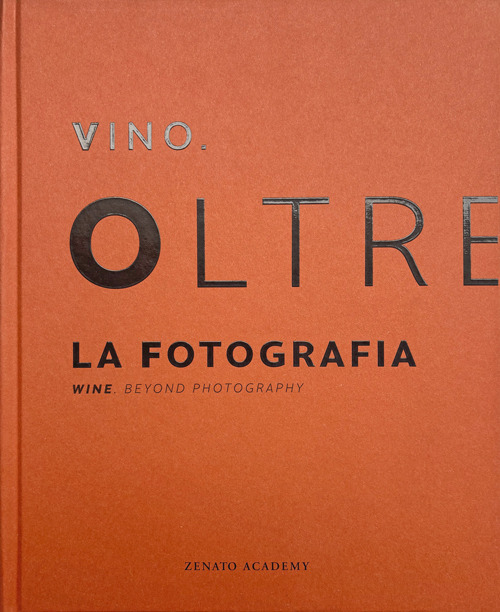 Il vino oltre la fotografia. Ediz. integrale