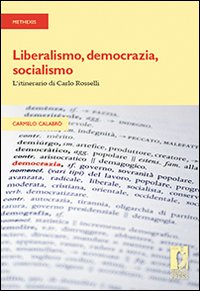 Liberalismo, democrazia, socialismo. L'itinerario di Carlo Rosselli