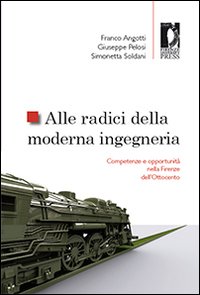 Alle radici della moderna ingegneria. Competenze e opportunità nella Firenze dell'Ottocento