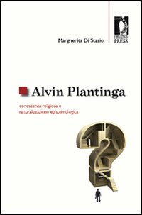 Alvin Plantinga: conoscenza religiosa e naturalizzazione epistemologica