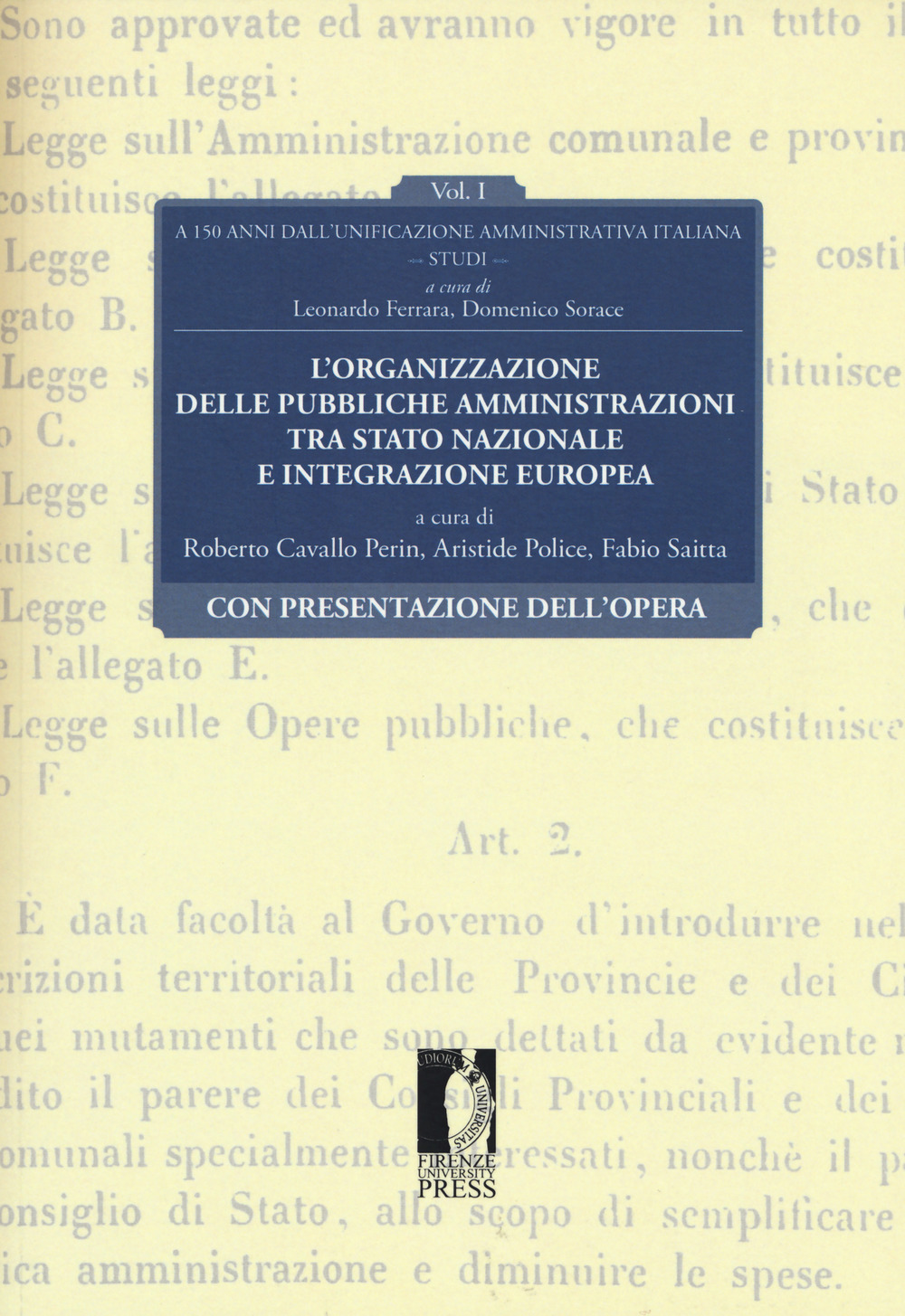 L'organizzazione delle pubbliche amministrazioni tra Stato nazionale e integrazione europea. A 150 anni dall'unificazione amministrativa italiana. Vol. 1