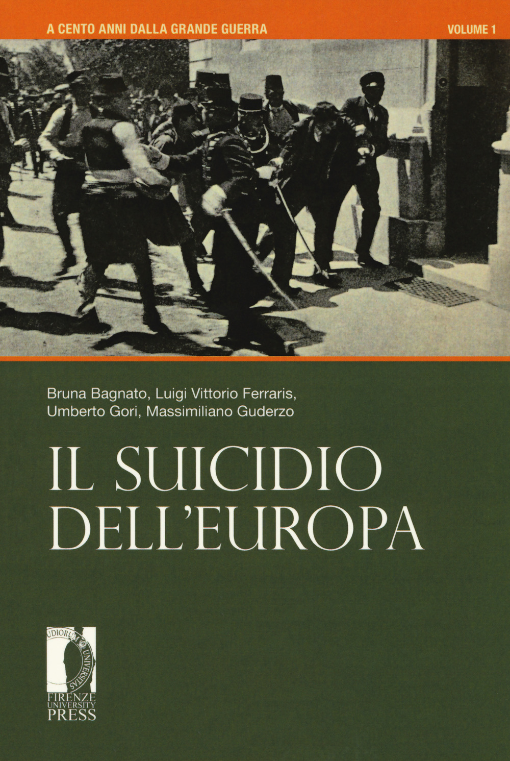 A cento anni dalla grande guerra. Vol. 1: Il suicidio dell'Europa