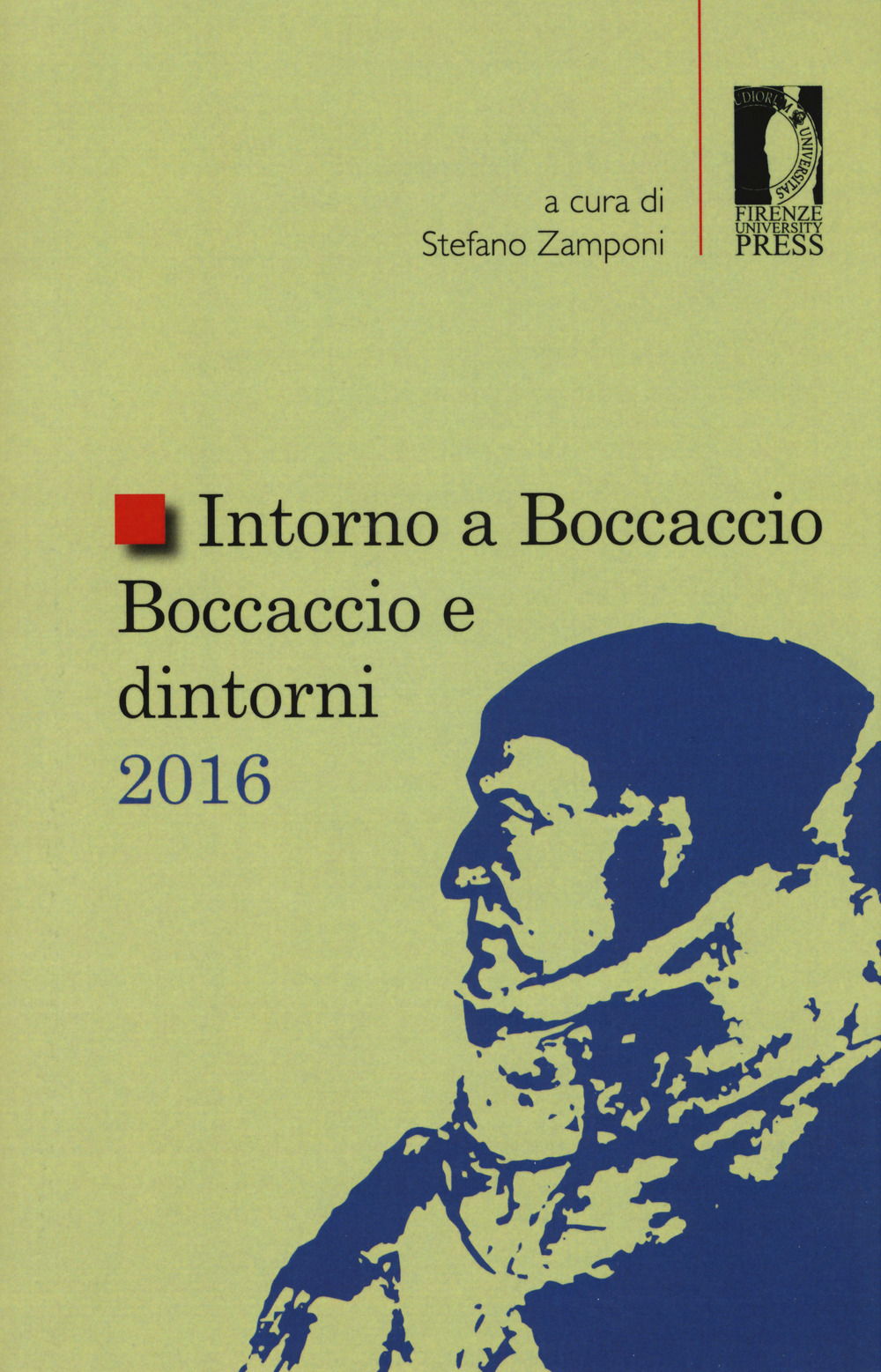 Intorno a Boccaccio/Boccaccio e dintorni 2016. Atti del Seminario internazionale di studi (Certaldo Alta, 9 settembre 2016)
