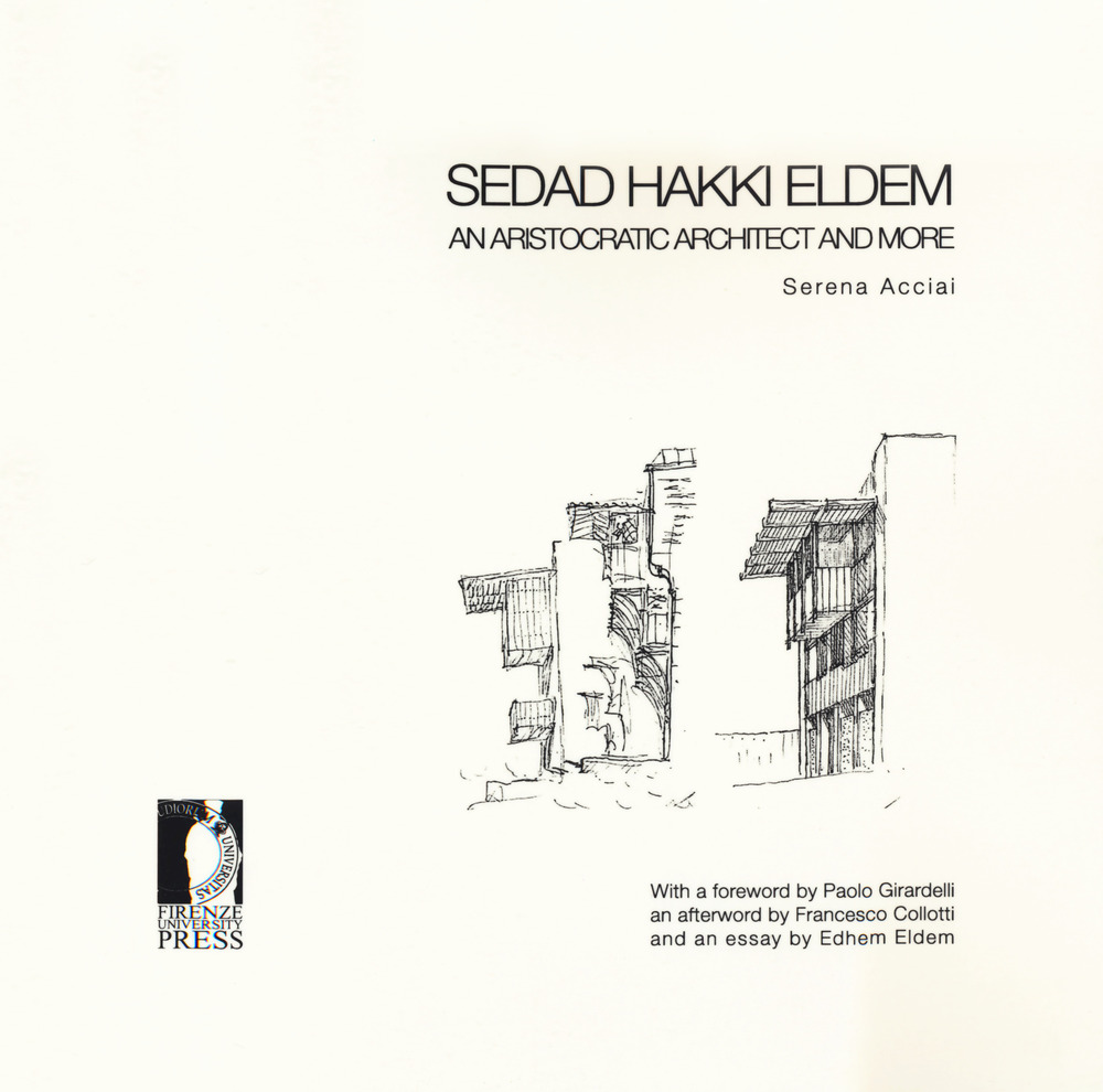 Sedad Hakki Eldem. An aristocratic architect and more