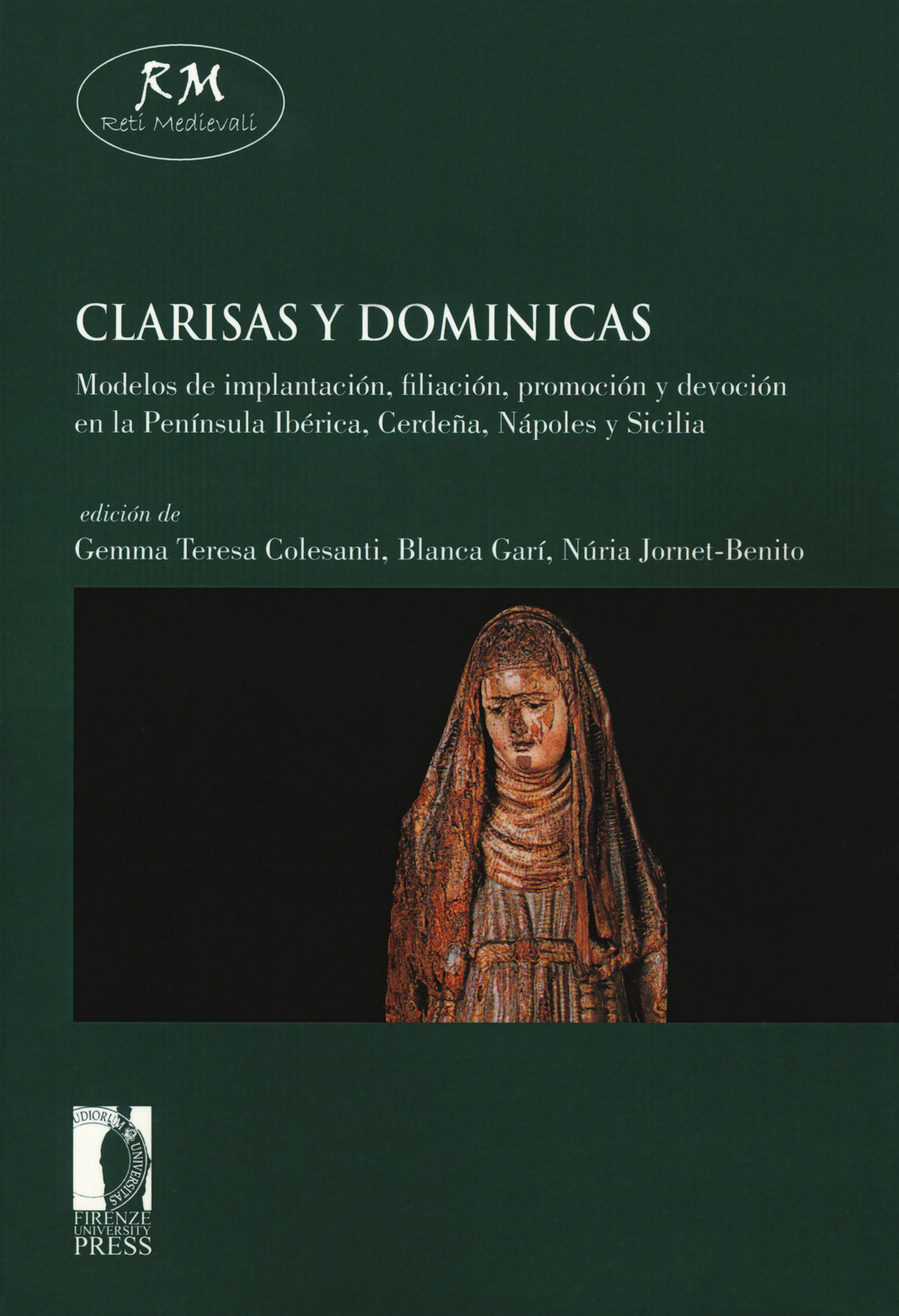 Clarisas y dominicas. Modelos de implantación, filiación, promoción y devoción en la Península Ibérica, Cerdeña, Nápoles y Sicilia