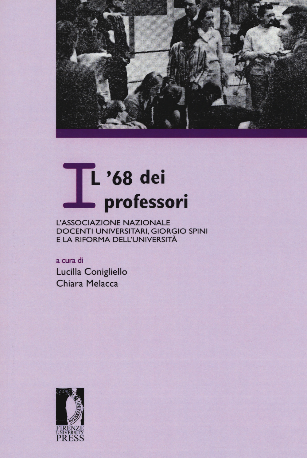 Il '68 dei professori: l'Associazione nazionale docenti universitari, Giorgio Spini e la riforma dell'Università. Atti del Convegno «L'Archivio dell'ANDU (1968-1971)» (Firenze, 23 settembre 2016)