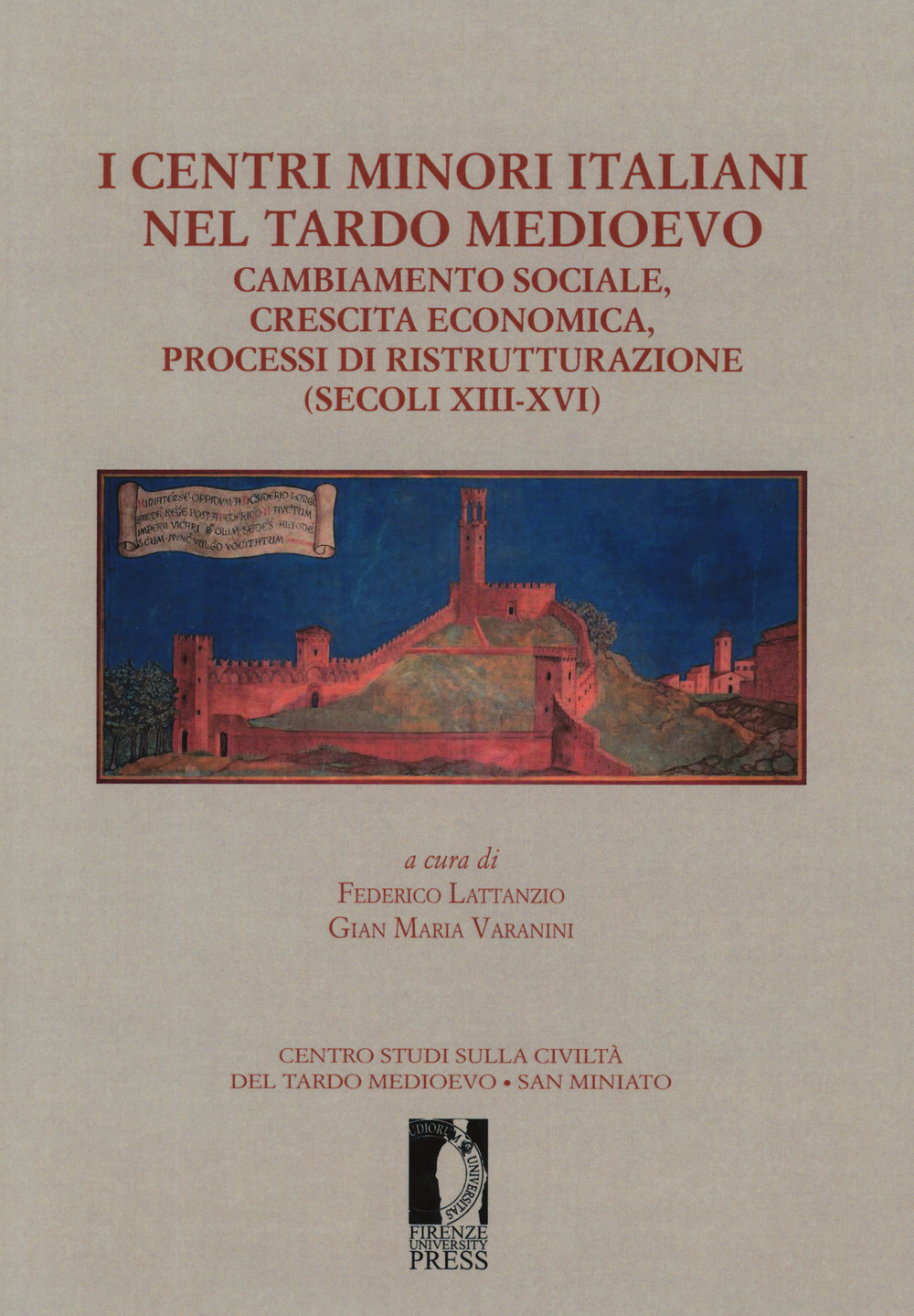 I centri minori italiani nel tardo Medioevo. Cambiamento sociale, crescita economica, processi di ristrutturazione (secoli XIII-XVI)