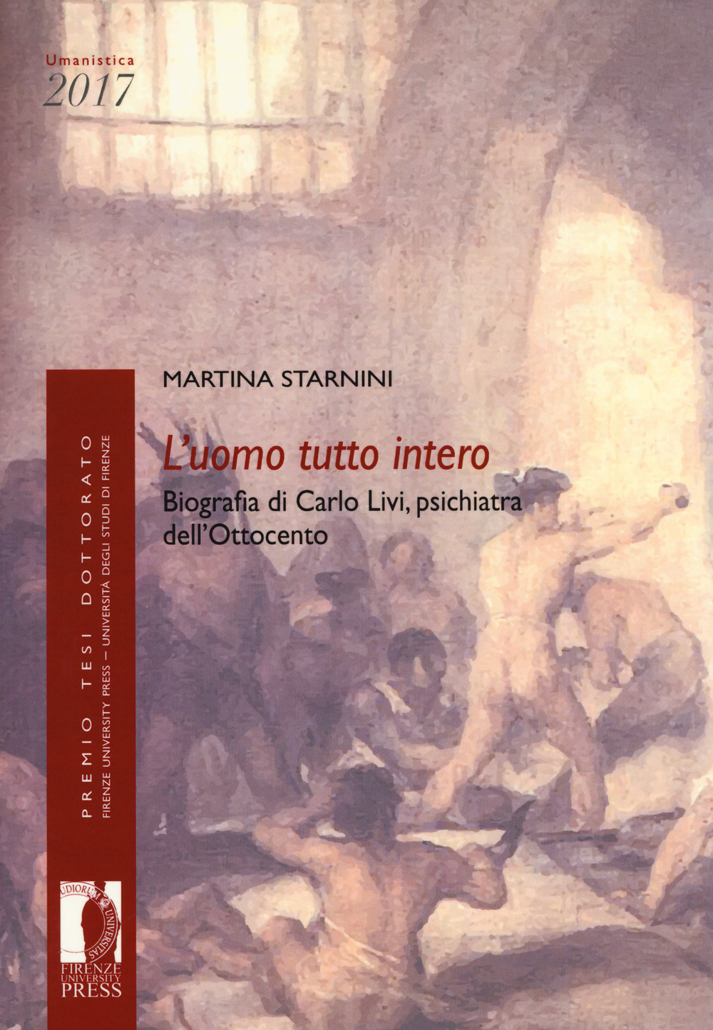 L'uomo tutto interno. Biografia di Carlo Livi, psichiatra dell'Ottocento