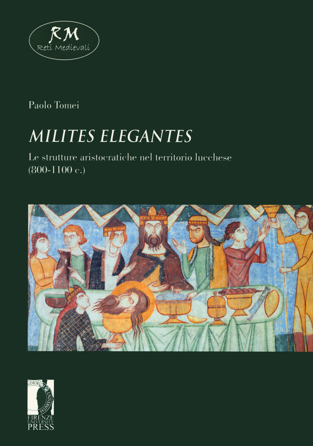 «Milites elegantes». Le strutture aristocratiche nel territorio lucchese (800-1100 c.)