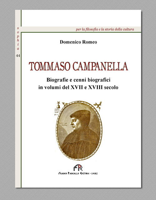 Tommaso Campanella. Biografie e cenni biografici in volumi del XVII e XVIII secolo