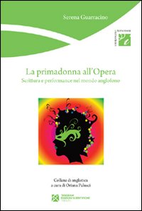 La primadonna all'Opera. Scrittura e performance nel mondo anglofono