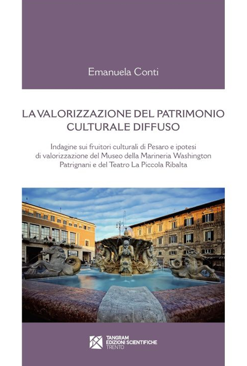 La valorizzazione del patrimonio culturale diffuso. Indagine sui fruitori culturali di Pesaro e ipotesi di valorizzazione del Museo della Marineria...