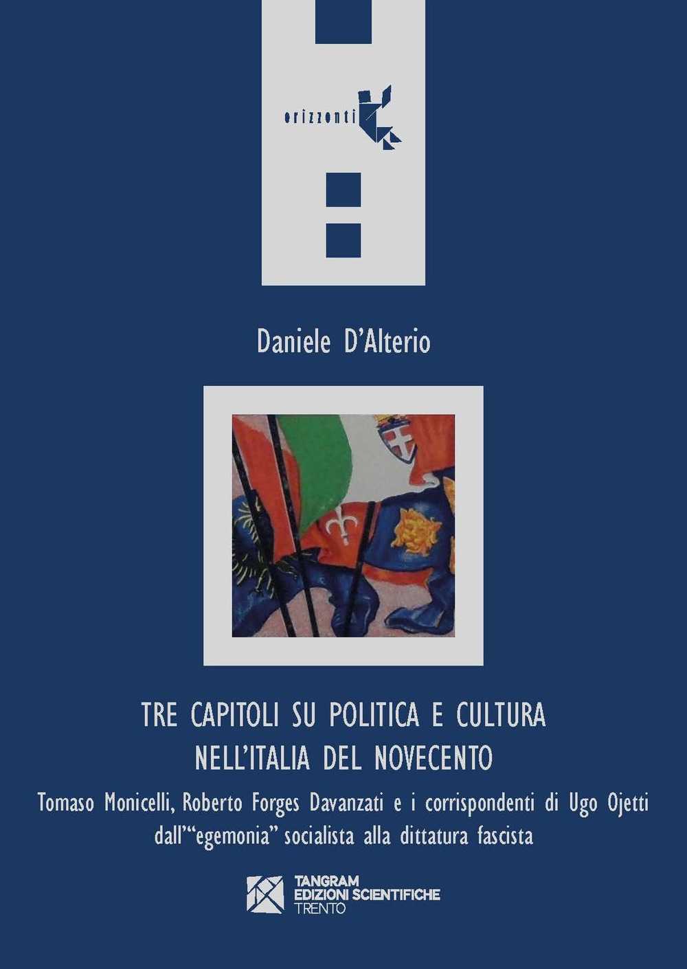 Tre capitoli su politica e cultura nell'Italia del Novecento. Tomaso Monicelli, Roberto Forges Davanzati e i corrispondenti di Ugo Ojetti dall'«egemonia» socialista alla dittatura fascista