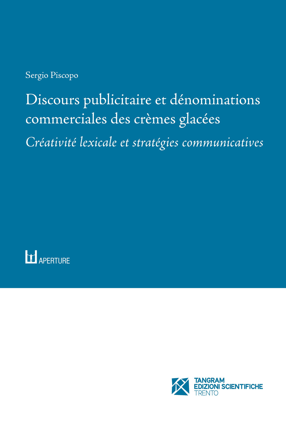 Discours publicitaire et dénominations commerciales des crèmes glacées. Créativité lexicale et stratégies communicatives