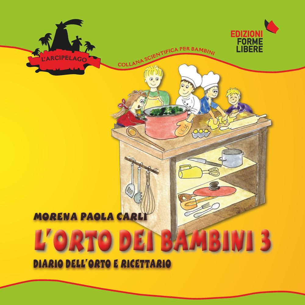 L'orto dei bambini 3. Diario dell'orto e ricettario. Con gadget