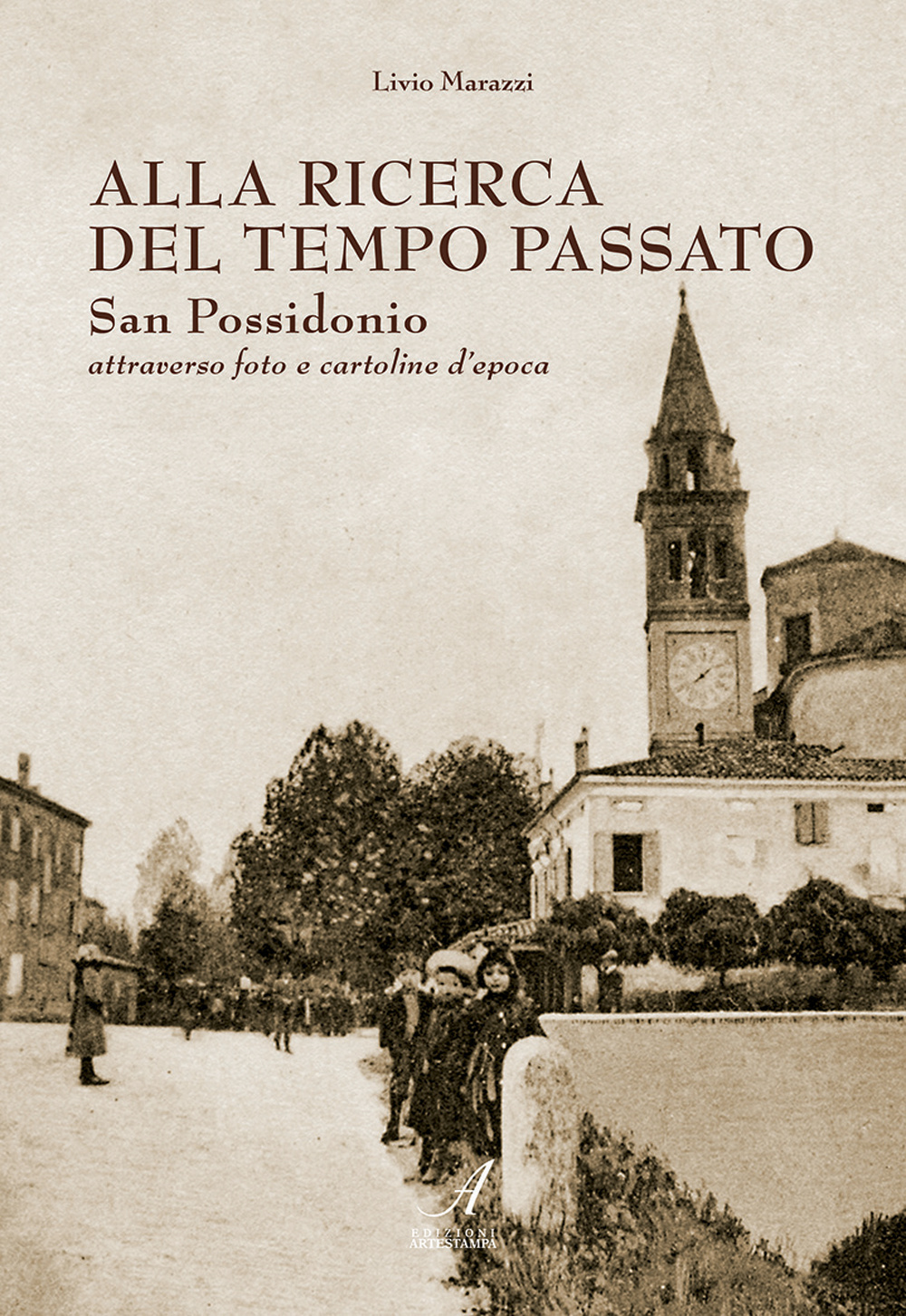Alla ricerca del tempo passato. San Possidonio attraverso foto e cartoline d'epoca. Ediz. illustrata
