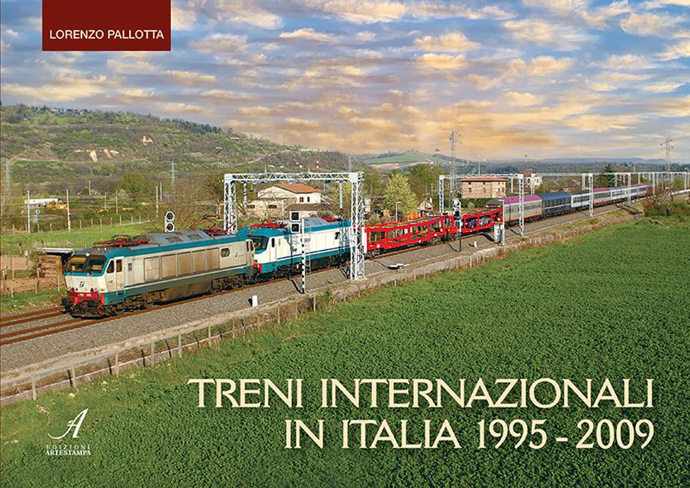 Treni internazionali in Italia 1995-2009. Ediz. a colori