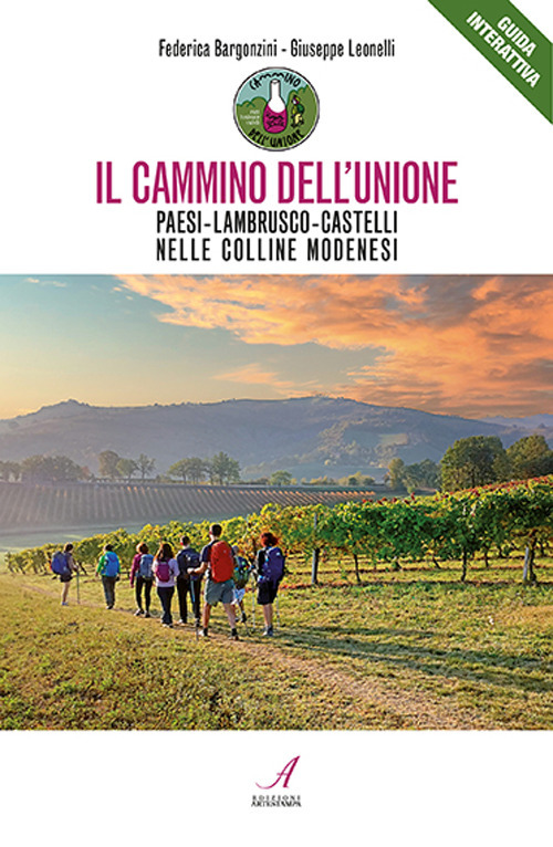 Il cammino dell'unione. Paesi, lambrusco, castelli, nelle colline modenesi