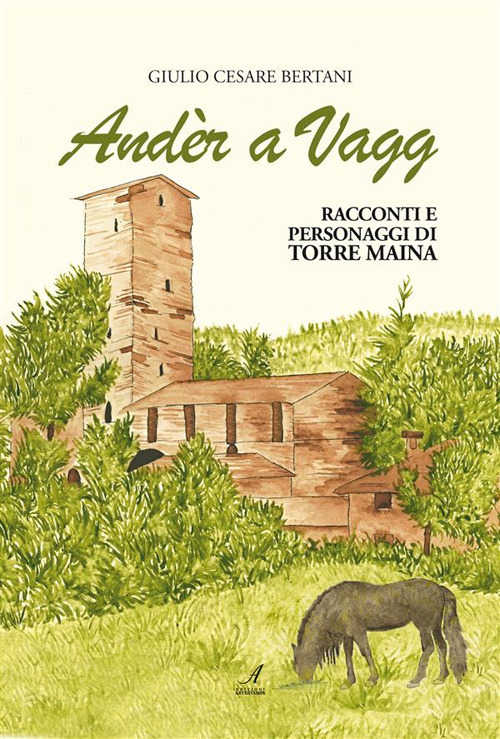 Andèr a Vagg. Racconti e personaggi di Torre Maina