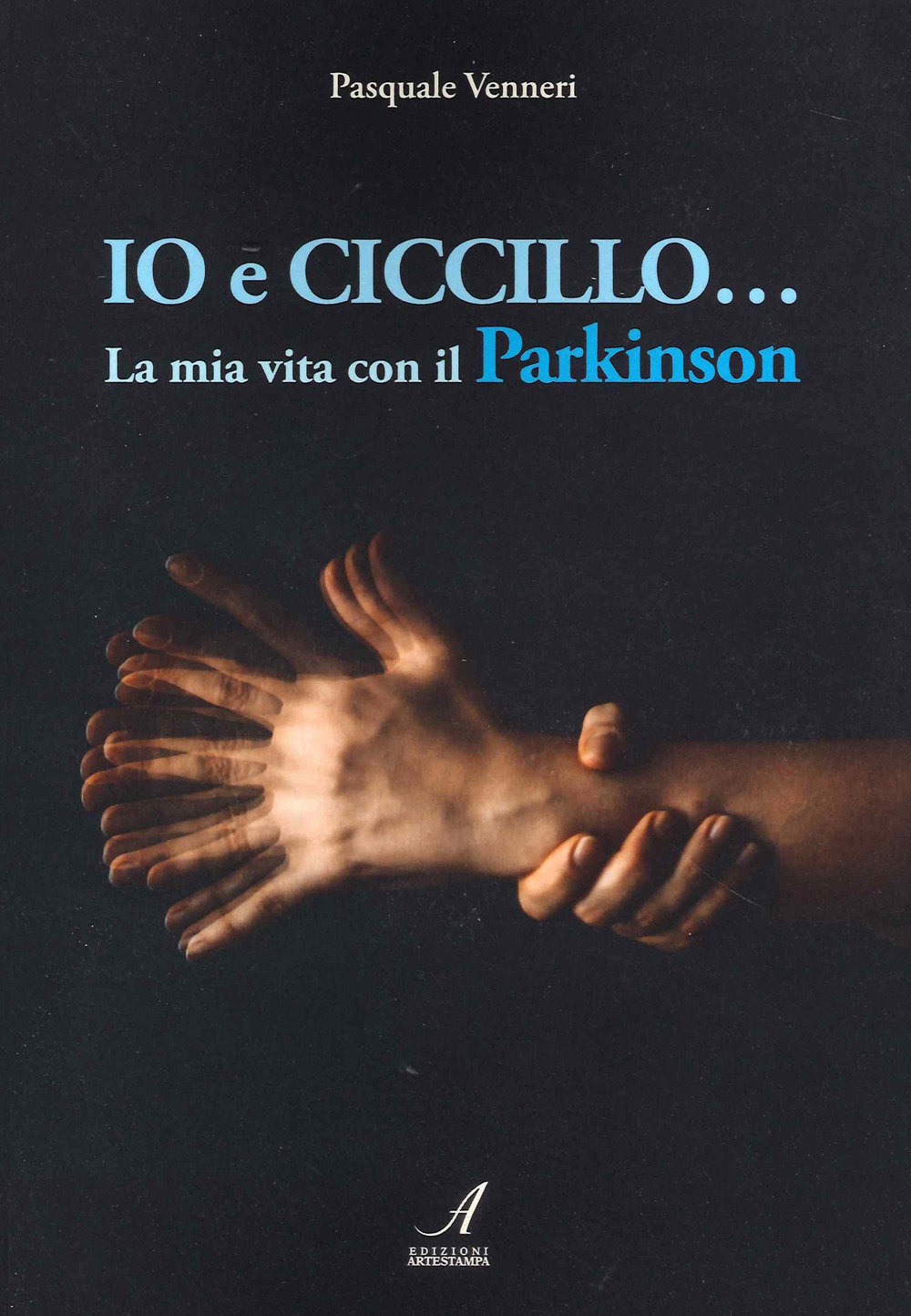 Io e Ciccillo... La mia vita con il Parkinson. Ediz. illustrata